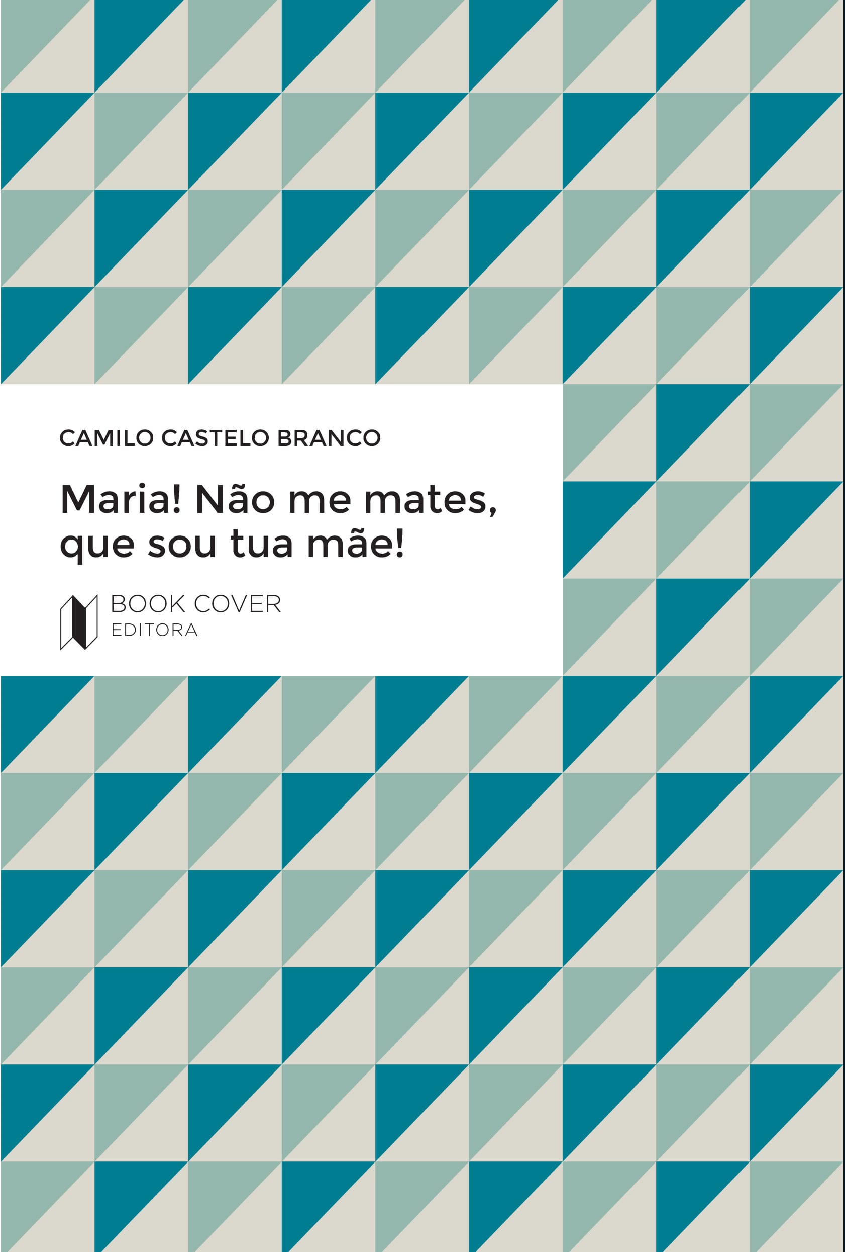 Maria! Não me mates, que sou tua mãe!